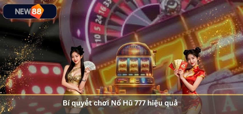 Nổ Hũ 777 – Trải Nghiệm Săn Jackpot Cực Hấp Dẫn Cho Game Thủ Bí quyết chơi Nổ Hũ 777 hiệu quả