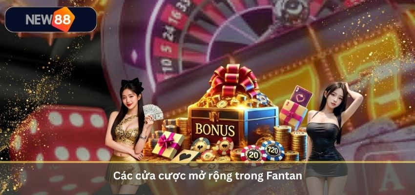 Fantan Là Gì? Luật Chơi Và Cách Chơi Fantan Casino Tại NEW88 Các cửa cược mở rộng trong Fantan