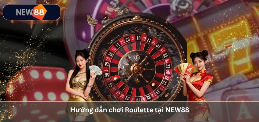 Roulette Là Gì? Luật Chơi Và Cách Chơi Roulette Tại NEW88 Cho Người Mới Hướng dẫn chơi Roulette tại NEW88