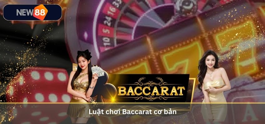 Baccarat Là Gì? Hướng Dẫn Cách Chơi Baccarat Hiệu Quả Cho Bet Thủ 2026 Luật chơi Baccarat cơ bản