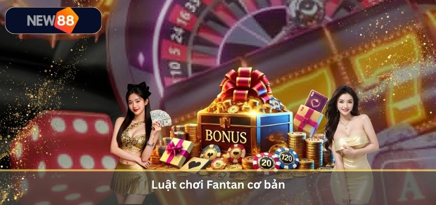 Fantan Là Gì? Luật Chơi Và Cách Chơi Fantan Casino Tại NEW88 Luật chơi Fantan cơ bản