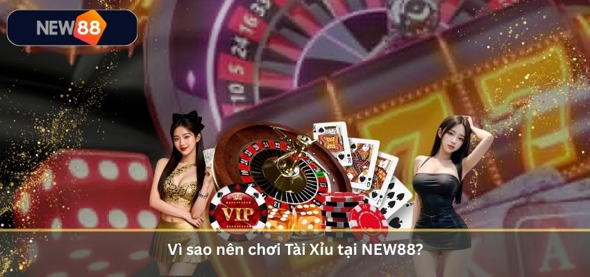 Tài Xỉu Là Gì? Hướng Dẫn Cách Chơi Tài Xỉu Và Mẹo Chơi Thắng Lớn 2026 Vì sao nên chơi Tài Xỉu tại NEW88?